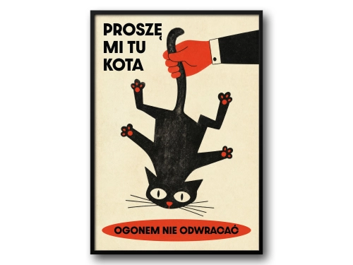 Plakat Proszę mi tu kota ogonem nie odwracać retro