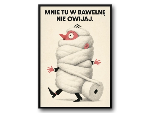 Plakat Mnie tu w bawełnę nie owijaj zabawny retro