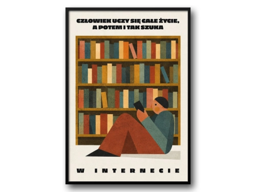 Plakat Człowiek uczy się całe życie i szuka w internecie