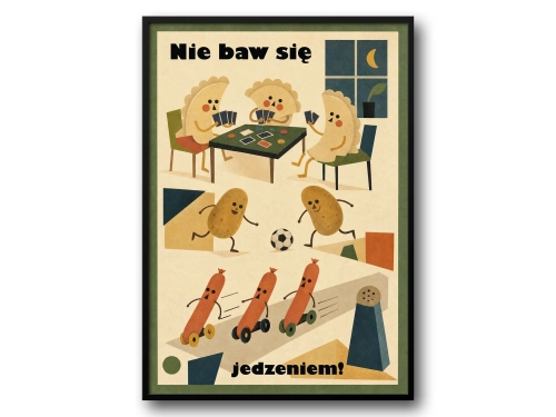 Plakat Nie baw się jedzeniem retro z polskim humorem