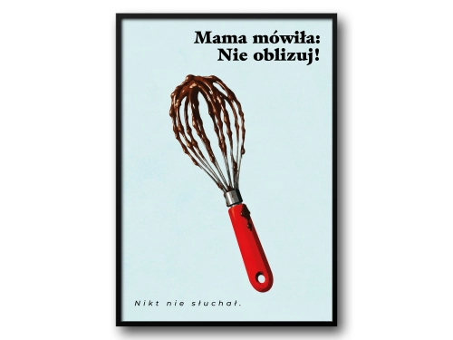 Plakat Mama mówiła nie oblizuj trzepaczka z czekoladą retro